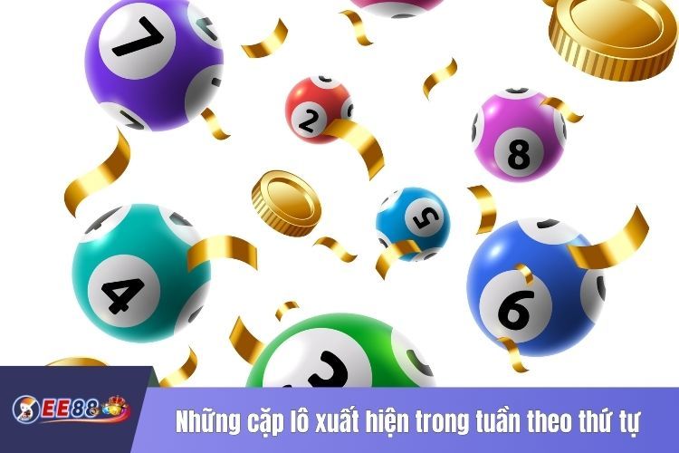 Những cặp lô thường xuất hiện trong tuần theo thứ tự