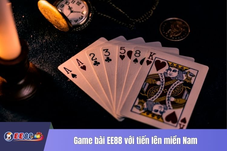 Game bài EE88 với tiến lên miền Nam