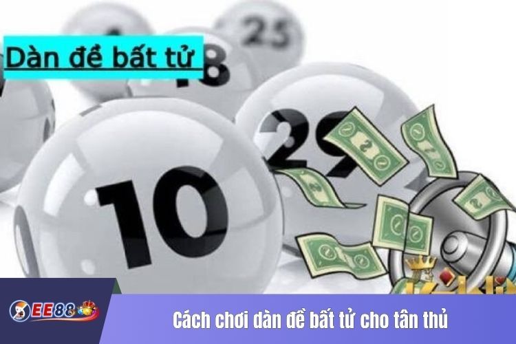 Cách chơi dàn đề bất tử cho tân thủ